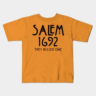 Salem Witch 1692 They Missed One Kids T-Shirt